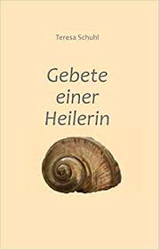 Gebete einer Heilerin, Teresa Schuhl